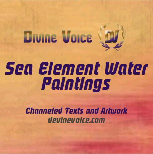 Sea element water paintings from Devine voice, channeled texts and artwork.