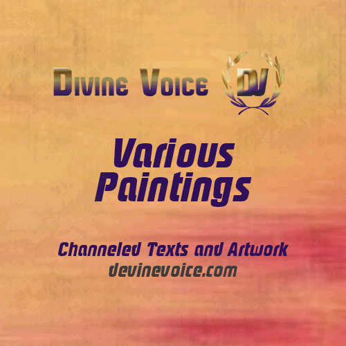 Various paintings from Devine voice, channeled texts and artwork.